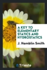 A Key to Elementary Statics and Hydrostatics - Book