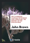 The Cambridge Manuals of Science and Literature. the History of the English Bible - Book