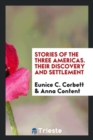 Stories of the Three Americas. Their Discovery and Settlement - Book