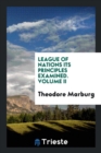 League of Nations : Its Principles Examined. Volume II - Book