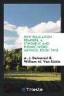New Education Readers : A Synthetic and Phonic Word Method: Book Two - Book