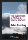 The Election : A Poem. in Seven Books - Book
