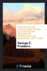 History of the Association of the Alumni of the College of Physicians and Surgeons, New York - Book