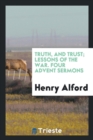 Truth, and Trust; Lessons of the War. Four Advent Sermons - Book