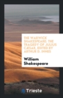 The Warwick Shakespeare : The Tragedy of Julius Cï¿½sar, Edited by Arthur D. Innes - Book