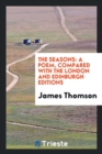 The Seasons : A Poem, Compared with the London and Edinburgh Editions - Book