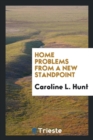 Home Problems from a New Standpoint - Book
