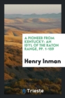 A Pioneer from Kentucky : An Idyl of the Raton Range, Pp. 1-159 - Book
