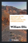 Outlines of the History and Formation of the Understanding - Book