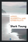 Addio, Madretta and Other Plays - Book