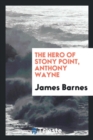 The Hero of Stony Point, Anthony Wayne - Book