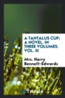 A Tantalus Cup; A Novel. in Three Volumes. Vol. III - Book