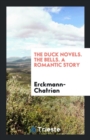 The Duck Novels. the Bells. a Romantic Story - Book