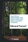 Practical Directions for Armature and Field-Magnet Winding - Book