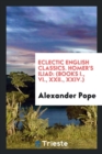 Eclectic English Classics. Homer's Iliad : (books I., VI., XXII., XXIV.) - Book