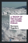 A Troop of the Guard : And Other Poems - Book