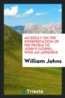 An Essay on the Interpretation of the Proem to John's Gospel, with an Appendix - Book