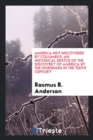 America Not Discovered by Columbus : An Historical Sketch of the Discovery of America by the Norsemen in the Tenth Century - Book