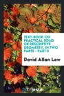 Text-Book on Practical Solid or Descriptive Geometry, in Two Parts - Part II - Book