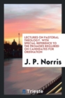 Lectures on Pastoral Theology. with Special Reference to the Promises Required on Candidates for Ordination - Book