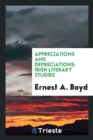 Appreciations and Depreciations : Irish Literary Studies - Book