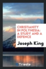 Christianity in Polynesia : A Study and a Defence - Book