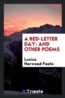 A Red-Letter Day : And Other Poems - Book