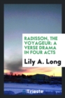 Radisson, the Voyageur : A Verse Drama in Four Acts - Book