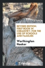 Revised Edition. First Book in Chemistry : For the Use of Schools and Families - Book