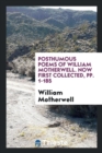 Posthumous Poems of William Motherwell. Now First Collected, Pp. 1-185 - Book