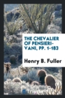 The Chevalier of Pensieri-Vani, Pp. 1-183 - Book