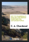 Key to Chardenal's English and French Exercises for Advanced Pupils - Book