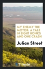 My Enemy the Motor : A Tale in Eight Honks and One Crash - Book