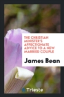 The Christian Minister's Affectionate Advice to a New Married Couple - Book