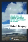 Sermons on the Poorer Classes of London : Preached Before the University of Oxford - Book