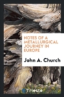 Notes of a Metallurgical Journey in Europe - Book