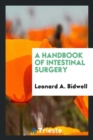 A Handbook of Intestinal Surgery - Book