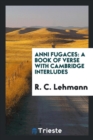 Anni Fugaces : A Book of Verse with Cambridge Interludes - Book