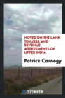 Notes on the Land Tenures and Revenue Assessments of Upper India - Book
