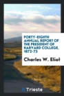 Forty-Eighth Annual Report of the President of Harvard College, 1872-73 - Book