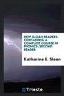 New Sloan Readers Containing a Complete Course in Phonics; Second Reader - Book