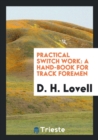 Practical Switch Work : A Hand-Book for Track Foremen - Book