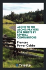 Alone to the Alone : Prayers for Theists. by Several Contributors - Book