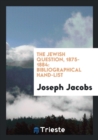 The Jewish Question, 1875-1884 : Bibliographical Hand-List - Book