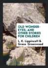 Old Wonder-Eyes; And Other Stories for Children - Book
