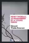 Henry Thoreau, as Remembered by a Young Friend - Book