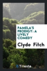 Pamela's Prodigy : A Lively Comedy - Book