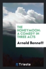 The Honeymoon : A Comedy in Three Acts - Book