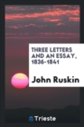Three Letters and an Essay, 1836-1841 - Book