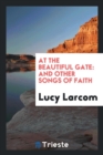 At the Beautiful Gate : And Other Songs of Faith - Book